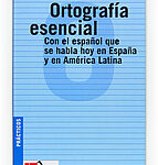 Portada del producto:  Ortografía esenciaL: con el español que se habla en España y en América Latina